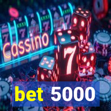 bet 5000